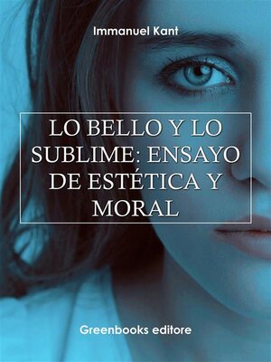 cover image of Lo bello y lo sublime--ensayo de estética y moral